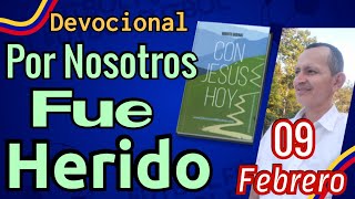 Por Nosotros Fue Herido  I  Devoción Matutina Para el 09 de Febrero