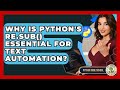 Why Is Python's Re.sub() Essential For Text Automation? - Python Code School