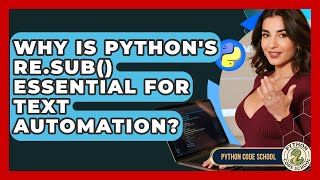 Why Is Python's Re.sub() Essential For Text Automation? - Python Code School