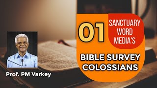 01. Bible Survey ||COLOSSIANS - INTRODUCTION || Prof. PM Varkey ||09 02 2021