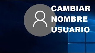 COMO CAMBIAR EL NOMBRE DEL USUARIO ADMINISTRADOR EN WINDOWS 10