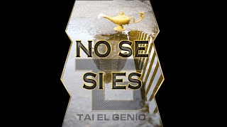 Tai El Genio | No sé si es 🧞‍♂️ (VIDEO OFICIAL)