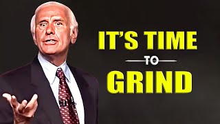 Jim Rohn - It's Time To Grind - Jim Rohn Motivation Speech | MUST WATCH THIS VIDEO