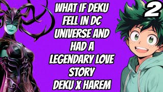 What if deku fell in dc universe and had a legendary love story ? Deku X Harem | Part 2