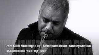 Zara Si Dil Mein De Jagah Tu | KK | Jannat | Bollywood Saxophone Covers #254 | Stanley Samuel