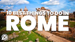 10 BEST THINGS TO DO IN ROME