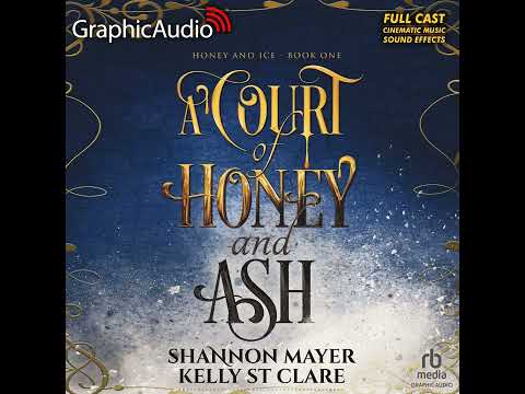 Honey and Ice 1: A Court of Honey and Ash by Shannon Mayer and Kelly St. Clare (GraphicAudio Sample)
