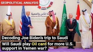 Decoding Joe Biden’s trip to Saudi Arabia | Will Saudi play oil card for U.S support | Geopolitics