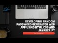 How To Build A Random Password Generator Using Html, Css And Javascript - Web Development