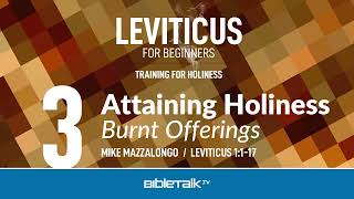 Mike Mazzalongo 2024 🍁 Attaining Holiness Burnt Offerings (Leviticus 1 Bible Study)