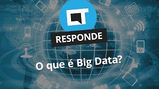 O que é Big Data? [CT Responde]