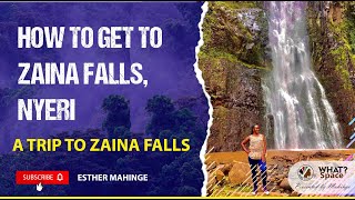 My VISIT To Zaina Falls / How To Get To Zaina Falls, Nyeri. (BEST Place To Visit In 2022)