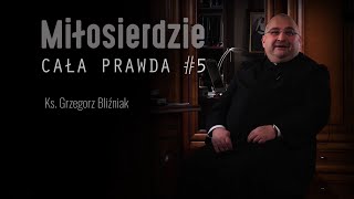 ks. Grzegorz Bliźniak - Fałszywe Miłosierdzie #5