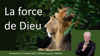 La force de Dieu 15 10 23 Pasteur Laurent Méthais