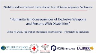 Disability and IHL - “Humanitarian Consequences of Explosive Weapons and Persons With Disabilities”