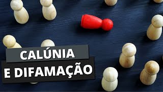 QUAL A DIFERENÇA DE CALÚNIA E DIFAMAÇÃO?