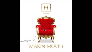 Makin Moves (As heard on Showtime's Shameless Hulu Dollface and MTV Teen Mom) By Hill Harris