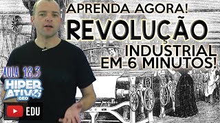 Geografia pro Enem - REVOLUÇÃO INDUSTRIAL - TUDO O QUE VOCÊ DEVE SABER! | Extensivo Hiperativo GEO