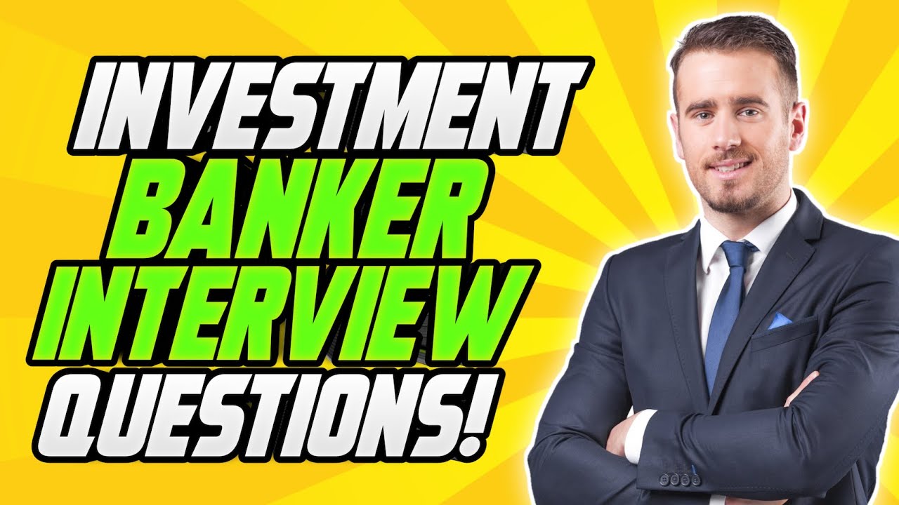 INVESTMENT BANKING Interview Questions & Answers! (How To PASS An ...