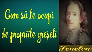 Fenelon - Cum să te ocupi de propriile greşeli