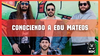 🤘🏼 Conociendo a IKDC #2 - Edu Mateos