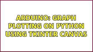 Arduino: Graph plotting on Python using Tkinter Canvas