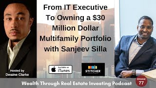 From IT Executive To Owning a $30 Million Dollar Multifamily Portfolio with Sanjeev Silla