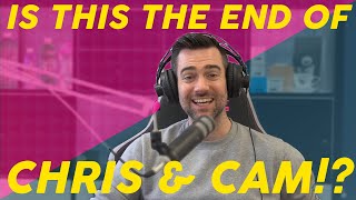 EP4 - IS THIS THE END OF CAM \u0026 CHRIS? *Call in show*