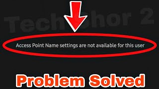 Access Point Name settings are not available for this user Problem Solve