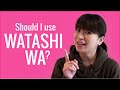 Ask a Japanese Teacher! How often should I use WATASHI WA?