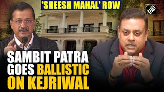 Delhi's 'Sheesh Mahal', CAG Report \u0026 more… Sambit Patra’s all-out attack on Arvind Kejriwal, AAP