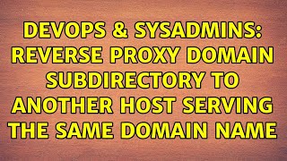 DevOps & SysAdmins: Reverse proxy domain subdirectory to another host serving the same domain name