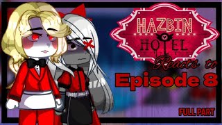 Hazbin Hotel reacts to Episode 8 || FULL PART || Gacha Nebula || Hazbin Hotel