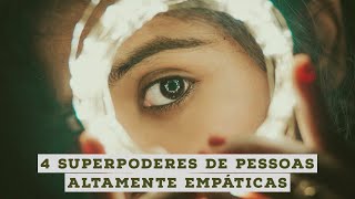 4 superpoderes de pessoas altamente empaticas