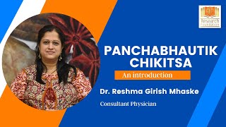 Panchabhautika Chikitsa - An introduction by Dr Reshma Mhaske