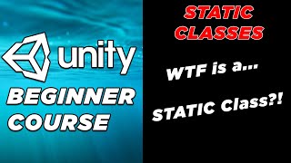 Unity Basics Course : static classes and variables
