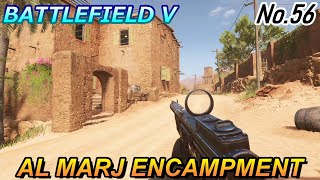 【BF5/BFV】ランク500プレイヤーによる【AL MARJ ENCAMPMENT】プレイ動画 NO.56