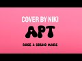 ROSÉ & BRUNO MARS - APT. || COVER BY NIKI