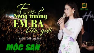 Em Ở Nông Trường Em Ra Biên Giới ( Trịnh Công Sơn) - Mộc San || Nhạc Trữ Tình Bất Hủ