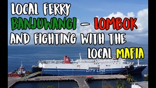 Taking the Local ferry from Banjuwangi to Lombok | Fighting with the local mafia