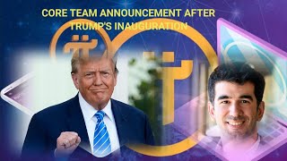 PI NETWORK: CORE TEAM URGENTLY ANNOUNCING AFTER TRUMP'S INAUGURATION