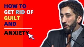 HOW TO GET RID OF GUILT AND ANXIETY I ISLAMIC TALKS 2021 I NOUMAN ALI KHAN