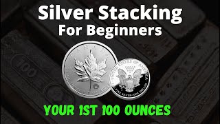 Silver Stacking For Beginners (Your First 100 Ounces)
