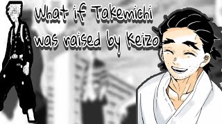 What if Takemichi was raised by Keizo