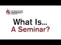What Is a Seminar? What Is a Seminar?