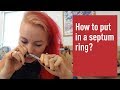 How to put in a septum ring? How to put in a septum ring?