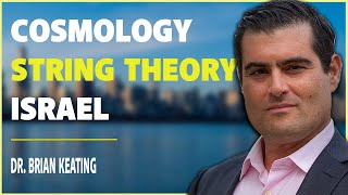 Dr. Brian Keating on cosmology, string theory, #israel, #spacetime, & more