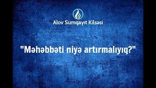 Pastor Murad İslamov - Məhəbbəti niyə artırmalıyıq?