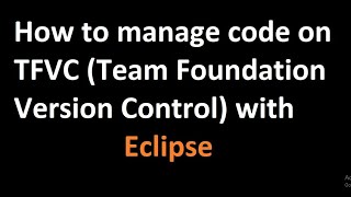 How to manage code on TFVC (Team Foundation Version Control) with Eclipse