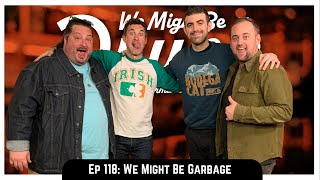 Ep 118: We Might Be Garbage w/ H. Foley & Kevin Ryan (Are You Garbage Podcast)